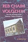 Reb Chaim Volozhin: Biography Reb Chaim Volozhin: Biography