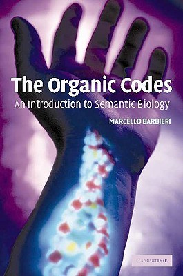 The Organic Codes: An Introduction to Semantic Biology (Paperback)