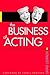 The Business of Acting by Brad Lemack