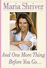 And One More Thing Before You Go... by Maria Shriver