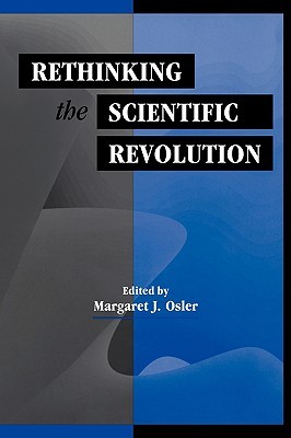 Rethinking the Scientific Revolution (Hardcover)