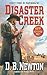 Disaster Creek by D.B. Newton