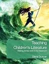 Teaching Children's Literature: Making Stories Work in the Classroom Teaching Children's Literature: Making Stories Work in the Classroom