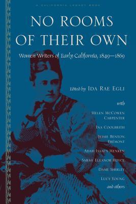 No Rooms of Their Own: Women Writers of Early California, 1849–1869 (Paperback)