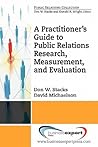 A Practitioner's Guide to Public Relations Research, Measurement and Evaluation (Public Relations Collection)