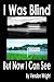 I Was Blind But Now I Can See