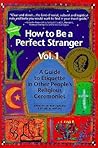 How to Be a Perfect Stranger (1st Ed., Vol 1): The Essential Religious Etiquette Handbook How to Be a Perfect Stranger (1st Ed., Vol 1): The Essential Religious Etiquette Handbook