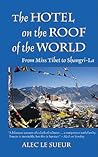 The Hotel on the Roof of the World by Alec Le Sueur