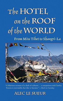 The Hotel on the Roof of the World: From Miss Tibet to Shangri-La (Paperback)