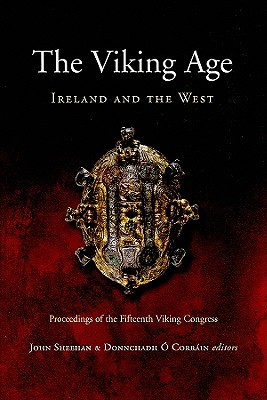The Viking Age: Ireland and the West: Papers from the Proceedings of the Fifteenth Viking Congress, Cork, 18-27 August 2005 (Hardcover)