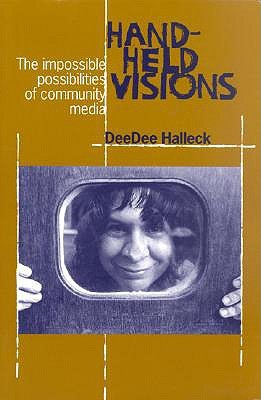 Hand-Held Visions: The Uses of Community Media (Communications and Media Studies Series, No. 5)