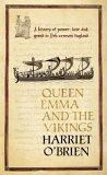Queen Emma and the Vikings: A History of Power, Love and Greed in Eleventh-Century England by O'Brien, Harriet (2005) Hardcover
