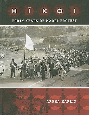 Hikoi: Forty Years of Maori Protest (Paperback)