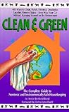 Clean and Green: The Complete Guide to Non-Toxic and Environmentally Safe Housekeeping Clean and Green: The Complete Guide to Non-Toxic and Environmentally Safe Housekeeping