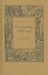 Conversing with God: Prayer in Erasmus' Pastoral Writing (Erasmus Studies) Conversing with God: Prayer in Erasmus' Pastoral Writing (Erasmus Studies)