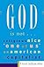 God Is Not…