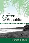 The Green Republic: A Conservation History of Costa Rica