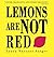 Lemons Are Not Red