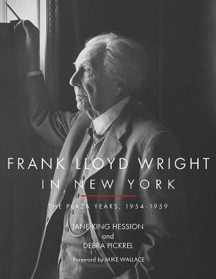 Frank Lloyd Wright in New York: The Plaza Years 1954-1959 (Hardcover)