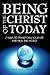 Being the Christ of Today: 7 Ways to Transform Your Life and Heal the World