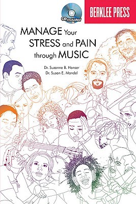 Manage Your Stress and Pain Through Music | Music Wellness Instruction with Online Audio | Research Based Music Guide book with Therapy Strategies for Relaxation, Healing and Personal Well Being (Paperback)