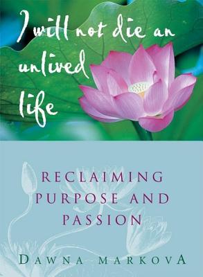 I Will Not Die an Unlived Life: Reclaiming Purpose and Passion (Paperback)