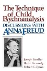 The Technique of Child Psychoanalysis: Discussions with Anna Freud The Technique of Child Psychoanalysis: Discussions with Anna Freud