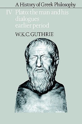A History of Greek Philosophy, Volume 4: Plato: The Man and His Dialogues: Earlier Period (Paperback)