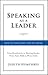 Speaking As a Leader: How t...