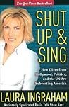 Shut Up and Sing by Laura Ingraham