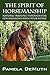 The Spirit of Horsemanship: Natural Training Through Feel for Harmony With Your Horse
