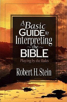 Basic Guide to Interpreting the Bible, A: Playing by the Rules (Paperback)
