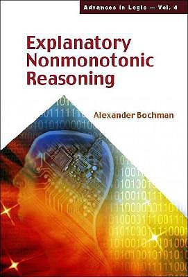 EXPLANATORY NONMONOTONIC REASONING (Advances in Logic, 4)