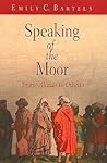 Speaking of the Moor: From "alcazar" to "othello" Speaking of the Moor: From "alcazar" to "othello"
