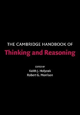 The Cambridge Handbook of Thinking and Reasoning