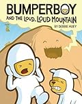 Bumperboy & the Loud, Loud Mountain