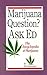 Marijuana Questions? Ask Ed...