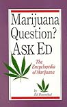 Marijuana Questions? Ask Ed: The Encyclopedia of Marijuana Marijuana Questions? Ask Ed: The Encyclopedia of Marijuana