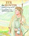 Eyr the Hunter: A Story Of Ice-Age America (Prehistory Series)