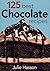 125 Best Chocolate Recipes