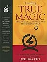 Finding True Magic: Transpersonal Hypnosis and Hypnotherapy/NLP