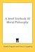 A Brief Textbook Of Moral P...