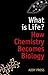 What is Life?: How Chemistr...