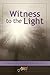 Witness to the Light: Inspi...