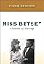 Miss Betsey: A Memoir of Ma...