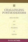 Challenging Postmodernism: Philosophy and the Politics of Truth