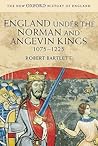 England under the Norman and Angevin Kings, 1075 - 1225 by Robert Bartlett