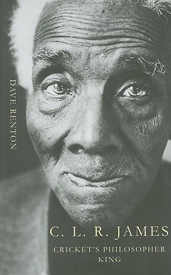 C. L. R. James: Cricket's Philosopher King (Hardcover)