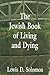 The Jewish Book of Living and Dying by Lewis D.  Solomon