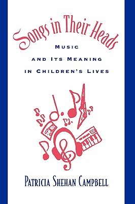 Songs in Their Heads: Music and Its Meaning in Children's Lives (Paperback)